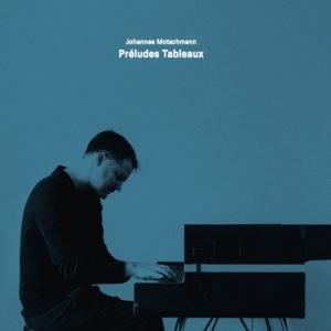 Johannes Motschmann - Préludes Tableaux in the group OUR PICKS / Friday Releases / Friday the 29th november 2024 at Bengans Skivbutik AB (5568823)