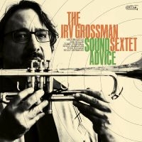 Irv Grossman Sextet - Sound Advice in the group CD / Jazz at Bengans Skivbutik AB (5569549)