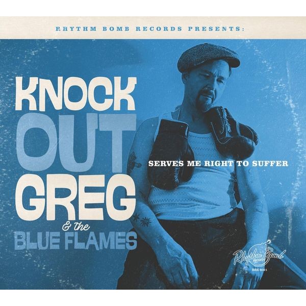 Knockout Greg & The Blue Flames - Serves Me Right To Suffer in the group CD / Blues at Bengans Skivbutik AB (5569592)