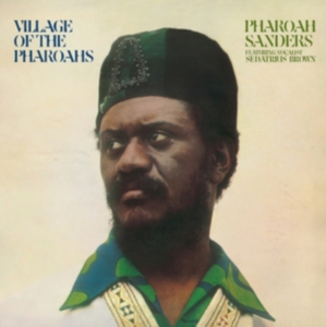 Sanders Pharoah - Village Of The Pharoahs in the group OUR PICKS / Friday Releases / Friday the 1st of November 2024 at Bengans Skivbutik AB (5569690)