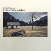 Eckman Chris - The Land We Knew The Best in the group OUR PICKS / Friday Releases / 2025-01-24 at Bengans Skivbutik AB (5570918)