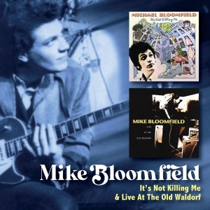 Mike Bloomfield - It’S Not Killing Me C/W Live At The Old Waldorf in the group OTHER / Övrigt /  at Bengans Skivbutik AB (5571239)