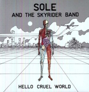 Sole And The Skyrider Band - Hello Cruel World in the group OTHER / Övrigt /  at Bengans Skivbutik AB (5571689)