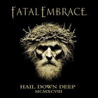 Fatal Embrace - Hail Down Deep in the group OUR PICKS / Friday Releases / 2025-02-28 at Bengans Skivbutik AB (5572403)