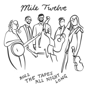 Mile Twelve - Roll The Tapes All Night Long in the group CD / Pop-Rock at Bengans Skivbutik AB (5572451)