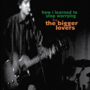 Bigger Lovers The - How I Learned To Stop Worrying in the group VINYL / Pop-Rock at Bengans Skivbutik AB (5572568)