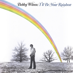 Bobby Wilson - I'll Be Your Rainbow in the group VINYL / RnB-Soul at Bengans Skivbutik AB (5573716)