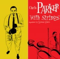 Parker Charlie - Charlie Parker With Strings in the group OTHER / -Start Max at Bengans Skivbutik AB (5574041)