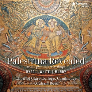 Choir Of Clare College Cambridge | Graham Ross - Palestrina Revealed: Byrd | White | Mundy (Ersteinspielungen) in the group OTHER / Övrigt /  at Bengans Skivbutik AB (5574100)