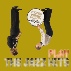 Stockholm Swing All Stars - Play The Jazz Hits in the group OUR PICKS / Friday Releases / 2025-01-10 at Bengans Skivbutik AB (5575278)