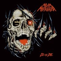 Mean Mistreater - Do Or Die in the group OUR PICKS / Friday Releases / 2025-02-28 at Bengans Skivbutik AB (5575618)