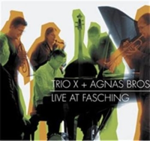 Trio X + Agnas Bros - Live At Fasching in the group Externt_Lager /  at Bengans Skivbutik AB (557565)