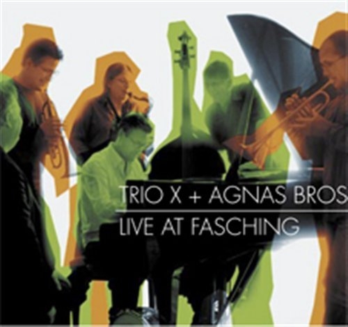 Trio X + Agnas Bros - Live At Fasching in the group CD / Jazz/Blues at Bengans Skivbutik AB (557565)