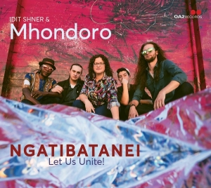 Idit Shner & Mhondoro - Ngatibatanei / Let Us Unite! in the group OTHER / Övrigt /  at Bengans Skivbutik AB (5576050)