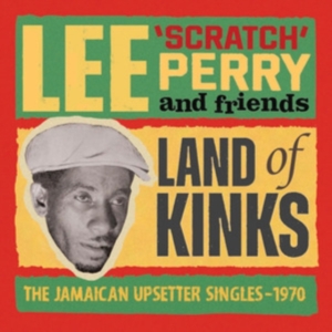 Lee 'Scratch' Perry And Friends - Land Of Kinks - The Jamaican Upsett in the group OUR PICKS / Friday Releases / 2025-02-21 at Bengans Skivbutik AB (5576113)