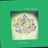 Millsart - Star Child in the group OUR PICKS / Friday Releases / 2025-01-31 at Bengans Skivbutik AB (5576400)