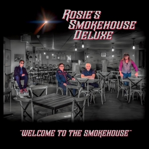 Rosie's Smokehouse Deluxe - Welcome To The Smokehouse in the group CD / Blues at Bengans Skivbutik AB (5576403)