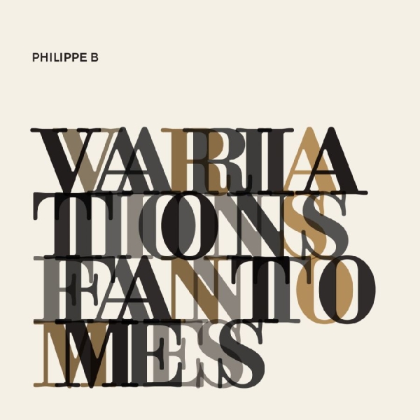 Philippe B - Variations Fantômes in the group CD / World Music at Bengans Skivbutik AB (5576430)