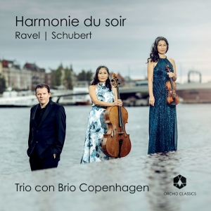 Trio Con Brio Copenhagen - Ravel & Schubert: Harmonie Du Soir in the group OUR PICKS / Friday Releases / 2025-02-28 at Bengans Skivbutik AB (5576834)