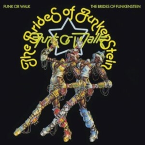 Brides Of Funkenstein The - Funk Or Walk in the group OUR PICKS / Bengans Staff Picks / Hiphop-Funk 75-85 at Bengans Skivbutik AB (5576877)