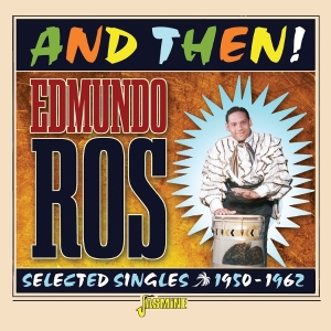 Edmundo Ross - And Then! - Selected Singles, 1950-1962 in the group CD / Pop-Rock,World Music at Bengans Skivbutik AB (5576902)