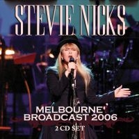 Nicks Stevie - Melbourne Broadcast 2006 (2 Cd) in the group OUR PICKS / Friday Releases / 2025-01-24 at Bengans Skivbutik AB (5576925)