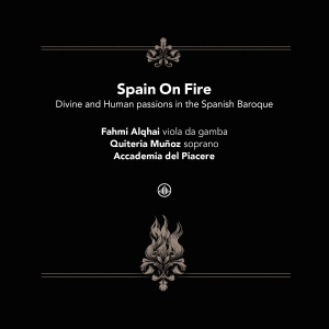 Accademia Del Piacere & Fahmi Alqhai & Quiteria Muñoz - Spain On Fire - Divine And Human Passions In The Spanish Baroque in the group OTHER / Övrigt /  at Bengans Skivbutik AB (5576977)