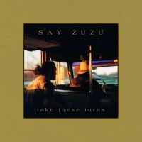 Say Zuzu - Take These Turns (Deluxe Edition) ( in the group OUR PICKS / Friday Releases / 2025-02-21 at Bengans Skivbutik AB (5577476)