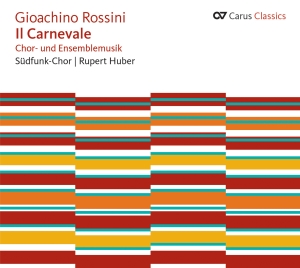 Rossini - Il Carnevale - Choral Music And Mus in the group CD / Klassiskt at Bengans Skivbutik AB (5577557)