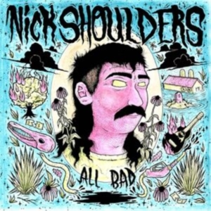 Shoulders Nick - All Bad in the group OTHER / Övrigt /  at Bengans Skivbutik AB (5577626)