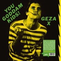 Geza X - You Goddamn Kids ! in the group OUR PICKS / Friday Releases / 2025-01-31 at Bengans Skivbutik AB (5577687)