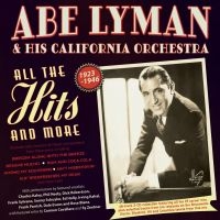 Abe Lyman & His California Orchestr - All The Hits And More 1923-46 in the group OUR PICKS / Friday Releases / 2025-02-07 at Bengans Skivbutik AB (5577752)