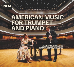 Aleksander Kobus Monika Hanus-Kobu - American Music For Trumpet And Pian in the group OUR PICKS / Friday Releases / 2025-02-07 at Bengans Skivbutik AB (5577837)