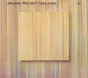 Paul Bley - Open, To Love in the group OUR PICKS / Friday Releases / 2025-03-07 at Bengans Skivbutik AB (5577840)