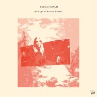 French Selma - No Sign Of Rotten Leaves (Vinyl) in the group OUR PICKS / Friday Releases / 2025-04-25 at Bengans Skivbutik AB (5578299)