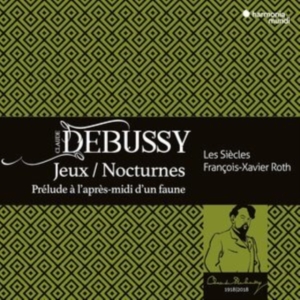 Les Siecles | Francois-Xavier Roth | Les Cris De Paris - Debussy: Jeux | Nocturnes | Prélude À L'après-Midi D'un Faune in the group OTHER / Övrigt /  at Bengans Skivbutik AB (5578370)