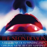 Martinez Cliff - The Neon Demon--Original Motion Pic in the group OUR PICKS / Friday Releases / 2025-03-07 at Bengans Skivbutik AB (5578767)