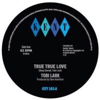 Tobi Lark / The Dave & Darrell Band - True True Love / True True Love (In in the group OUR PICKS / Friday Releases / 2025-02-28 at Bengans Skivbutik AB (5578880)