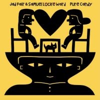 Fair Jad And Samuel Locke Ward - Pure Candy in the group OUR PICKS / Friday Releases / 2025-03-07 at Bengans Skivbutik AB (5578966)