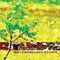 Gangloff Mike - April Is Passing in the group OUR PICKS / Friday Releases / 2025-02-21 at Bengans Skivbutik AB (5578972)