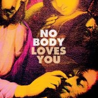 No Body - Loves You in the group OUR PICKS / Friday Releases / 2025-03-07 at Bengans Skivbutik AB (5579127)