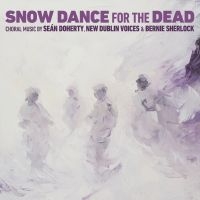New Dublin Voices - Snow Dance For The Dead in the group OUR PICKS / Friday Releases / 2025-02-21 at Bengans Skivbutik AB (5579153)