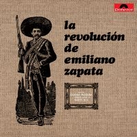 La Revolución De Emiliano Zapata - La Revolución De Emiliano Zapata (V in the group OUR PICKS / Friday Releases / 2025-02-28 at Bengans Skivbutik AB (5579373)