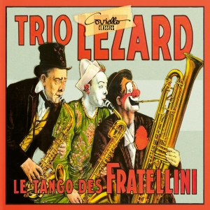 Trio Lézard - Le Tango Des Fratellini in the group CD / Klassiskt at Bengans Skivbutik AB (5579598)