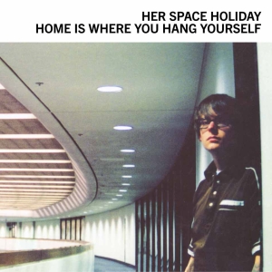 Her Space Holiday - Home Is Where You Hang Yourself in the group OUR PICKS / Friday Releases / 2025-02-07 at Bengans Skivbutik AB (5579741)