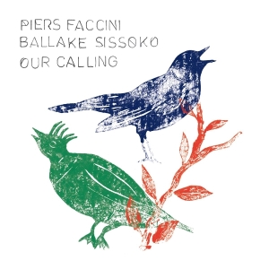 Faccini Piers & Ballake Sissoko - Our Calling in the group OTHER / Övrigt / at Bengans Skivbutik AB (5579814)