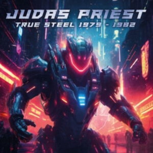 Judas Priest - True Steel 1979 - 1982 (3 Cd Box) in the group OUR PICKS / Friday Releases / 2025-04-11 at Bengans Skivbutik AB (5579889)
