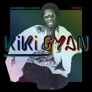 Kiki Gyan - 24 Hours In A Disco (1978-82) in the group OTHER / Övrigt /  at Bengans Skivbutik AB (5580174)