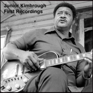 Kimbrough Junior - First Recordings in the group CD / Pop-Rock at Bengans Skivbutik AB (558035)