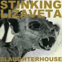 Stinking Lizaveta - Slaughterhouse in the group OUR PICKS / Friday Releases / 2025-03-07 at Bengans Skivbutik AB (5580555)